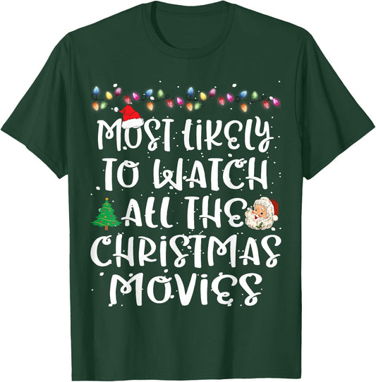 Most Likely To Watch All The Christmas Movies Christmas T-Shirt - T-Shirt | Forest