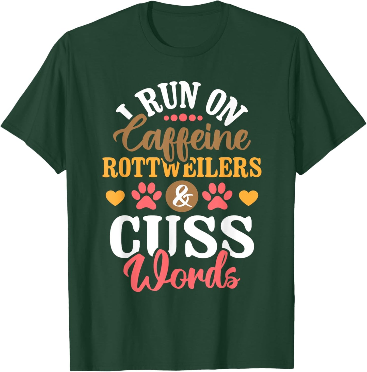 I Run On Caffeine Rottweilers & Cuss Words - Dog Breeder Men Women T-Shirt - T-Shirt | Forest