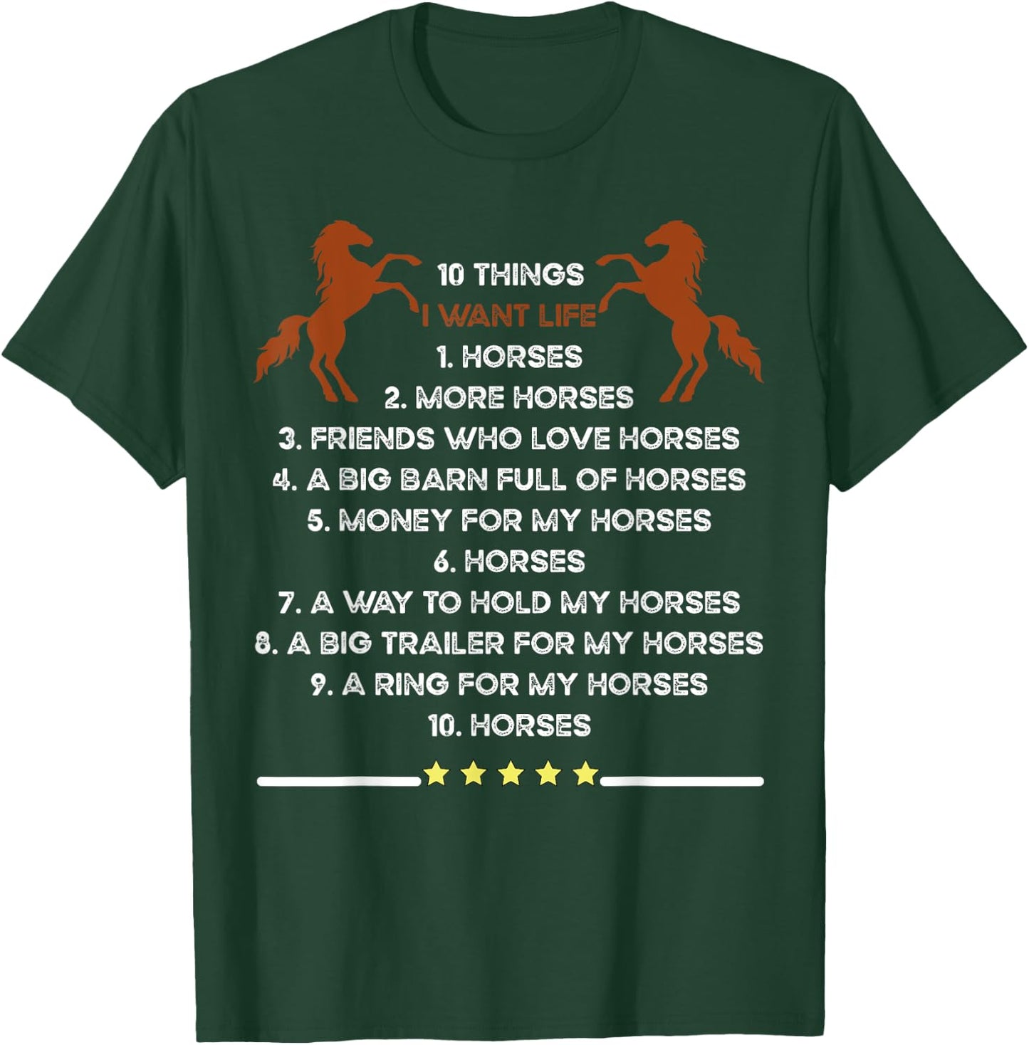 10 Things I Want In My Life Horses More Horses Horse Graphic T-Shirt - T-Shirt | Forest