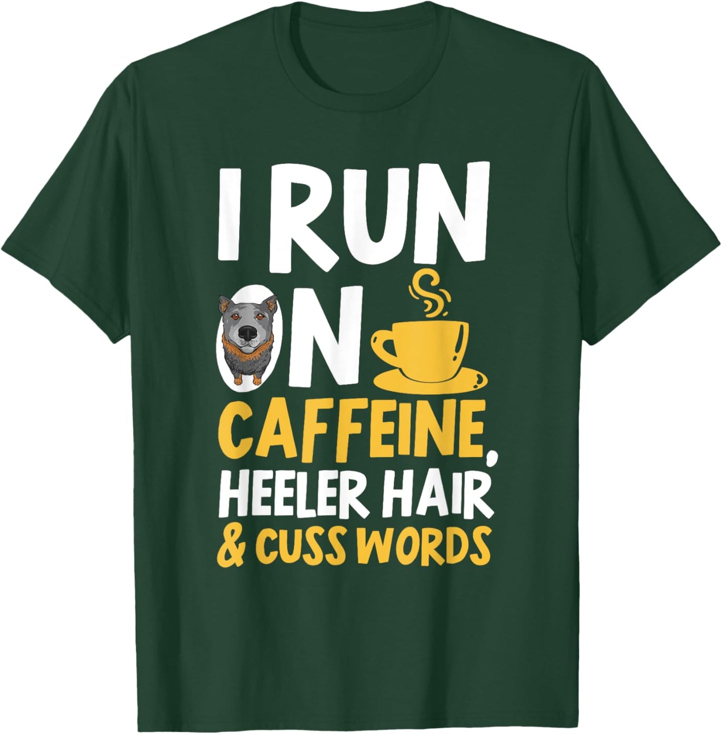 Blue Heeler Hair Caffeine Coffee Australian Cattle Dog T-Shirt - T-Shirt | Forest