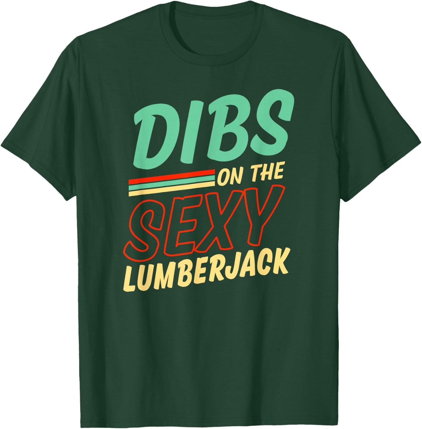 Dibs On The Sexy Lumberjack Funny Wife Husband T-Shirt - T-Shirt | Forest