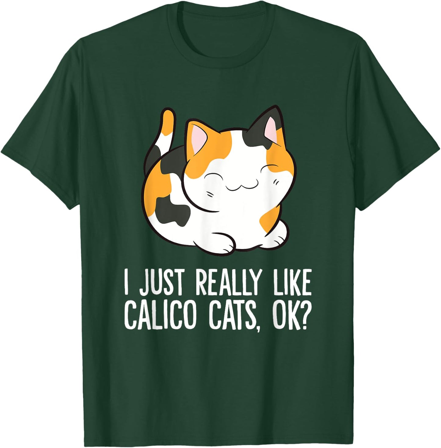 I Just Really Like Calico Cats, Ok? Funny Calico Cat Lover Women Girls Kids T-Shirt - T-Shirt | Forest