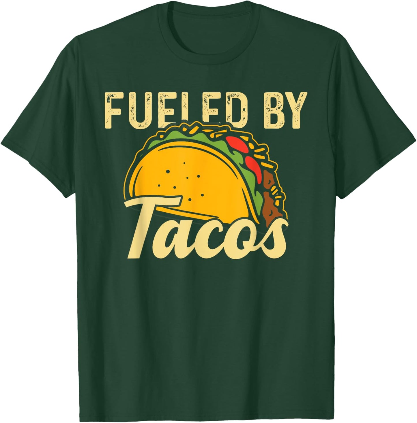 Mexican Food Fueled By Tacos Taco T-Shirt - T-Shirt | Forest