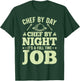 Chef By Day Chef By Night It's A Full Time Job T-Shirt - T-Shirt | Forest