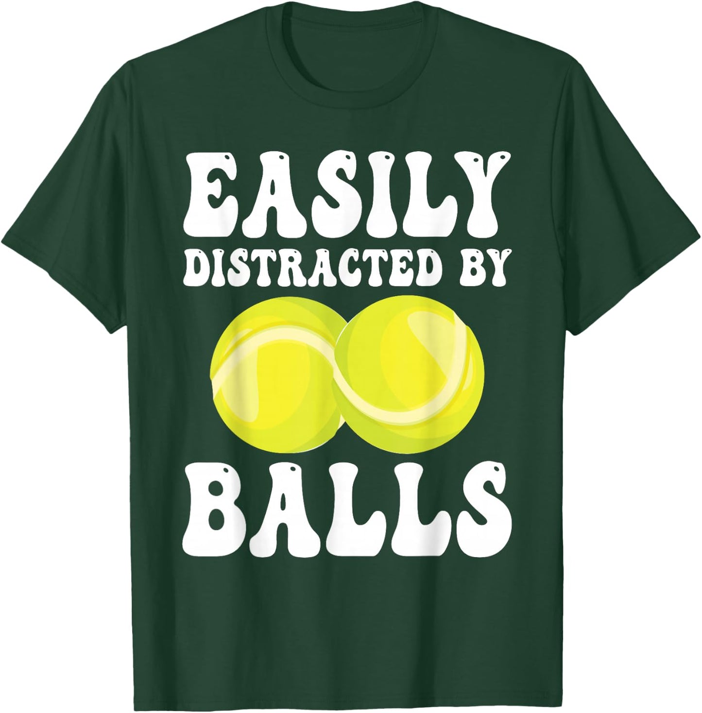 Funny Tennis Easily Distracted by Balls Humor T-Shirt - T-Shirt | Forest