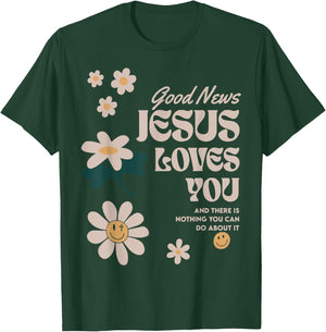 Good News Jesus Loves You And There Is Nothing You Can Do T-Shirt - T-Shirt | Forest