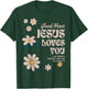 Good News Jesus Loves You And There Is Nothing You Can Do T-Shirt - T-Shirt | Forest