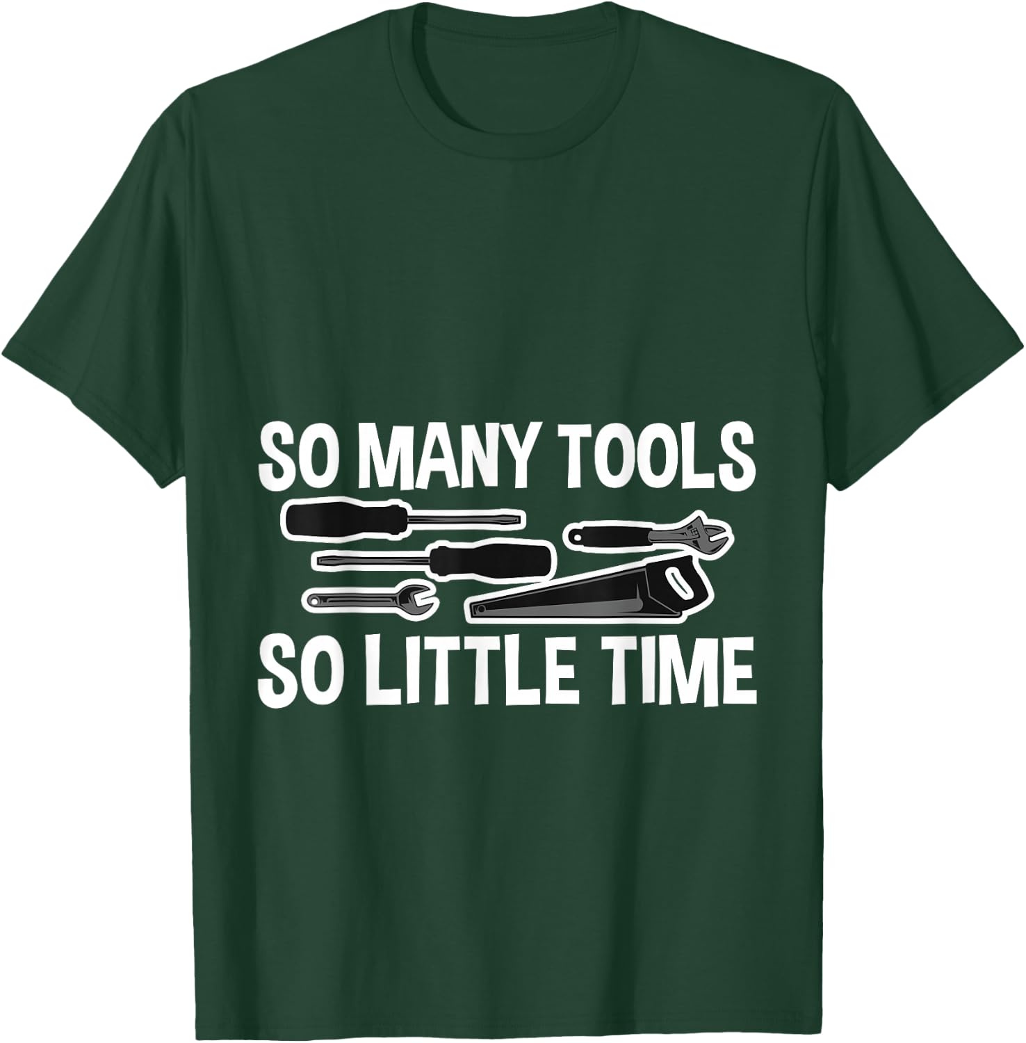 So Many Tools So Little Time T-Shirt - T-Shirt | Forest