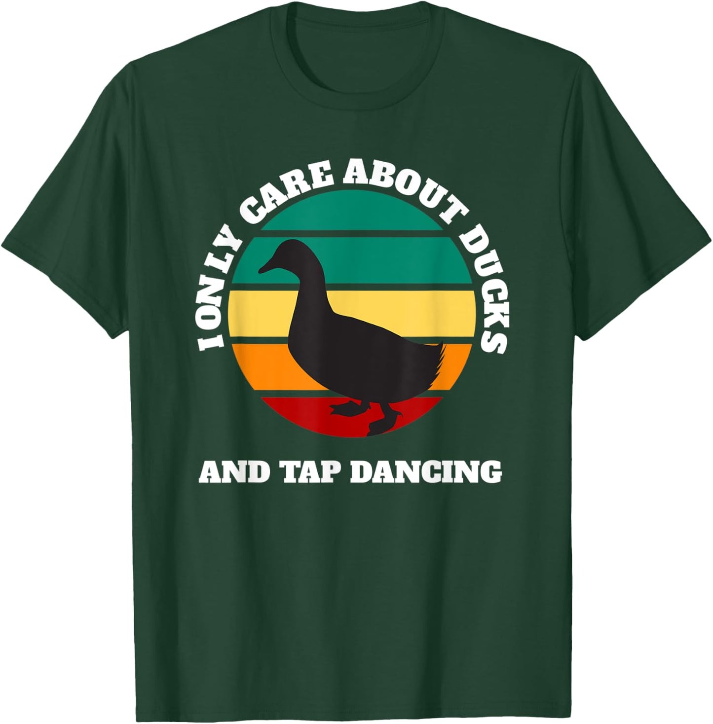Ducks and tap dancing care about T-Shirt - T-Shirt | Forest