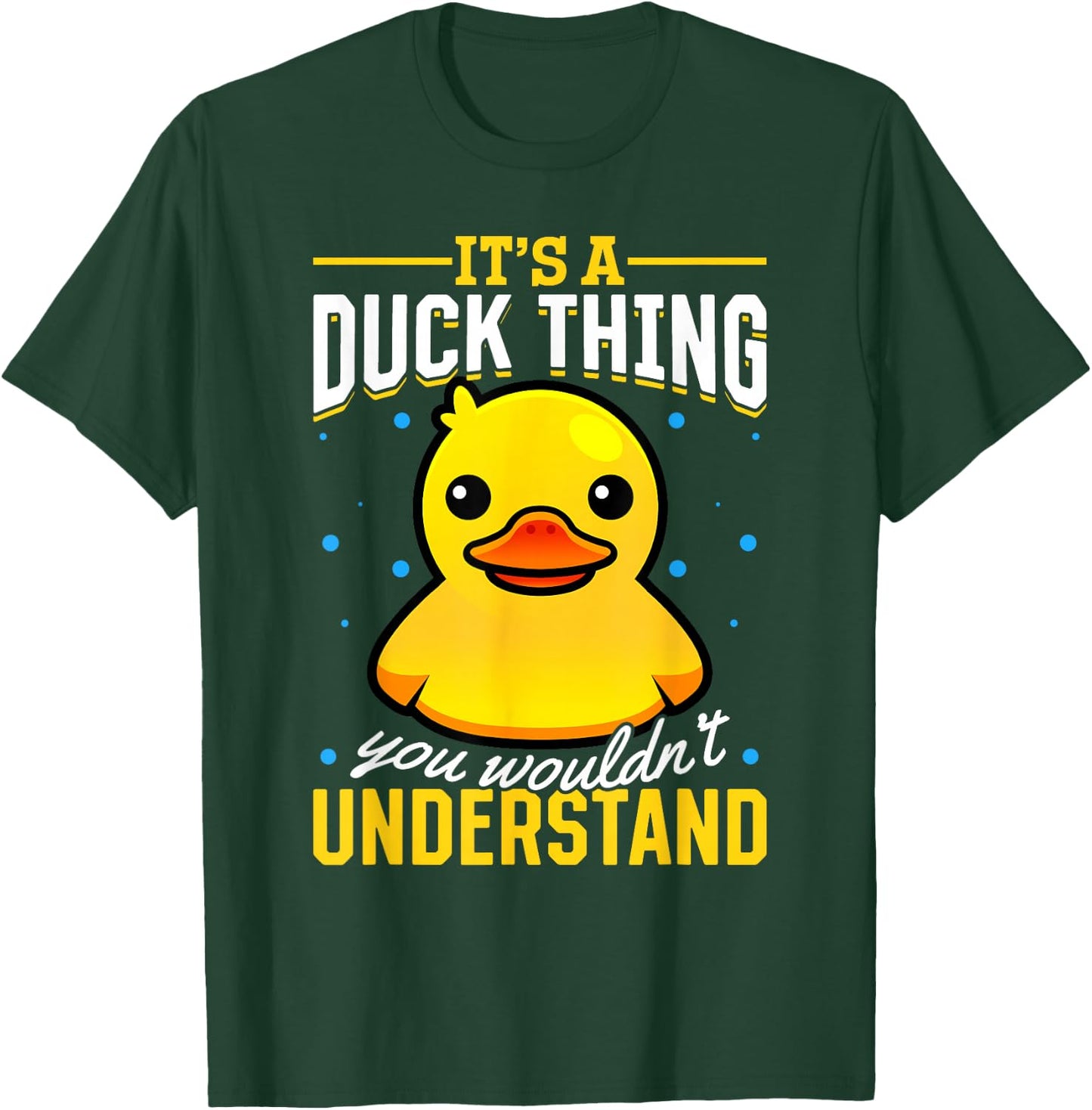 Yellow Rubber Duck - Its a Duck thing you wouldnt understand T-Shirt - T-Shirt | Forest