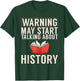 Warning may start talking about History Teacher Men Women T-Shirt - T-Shirt | Forest