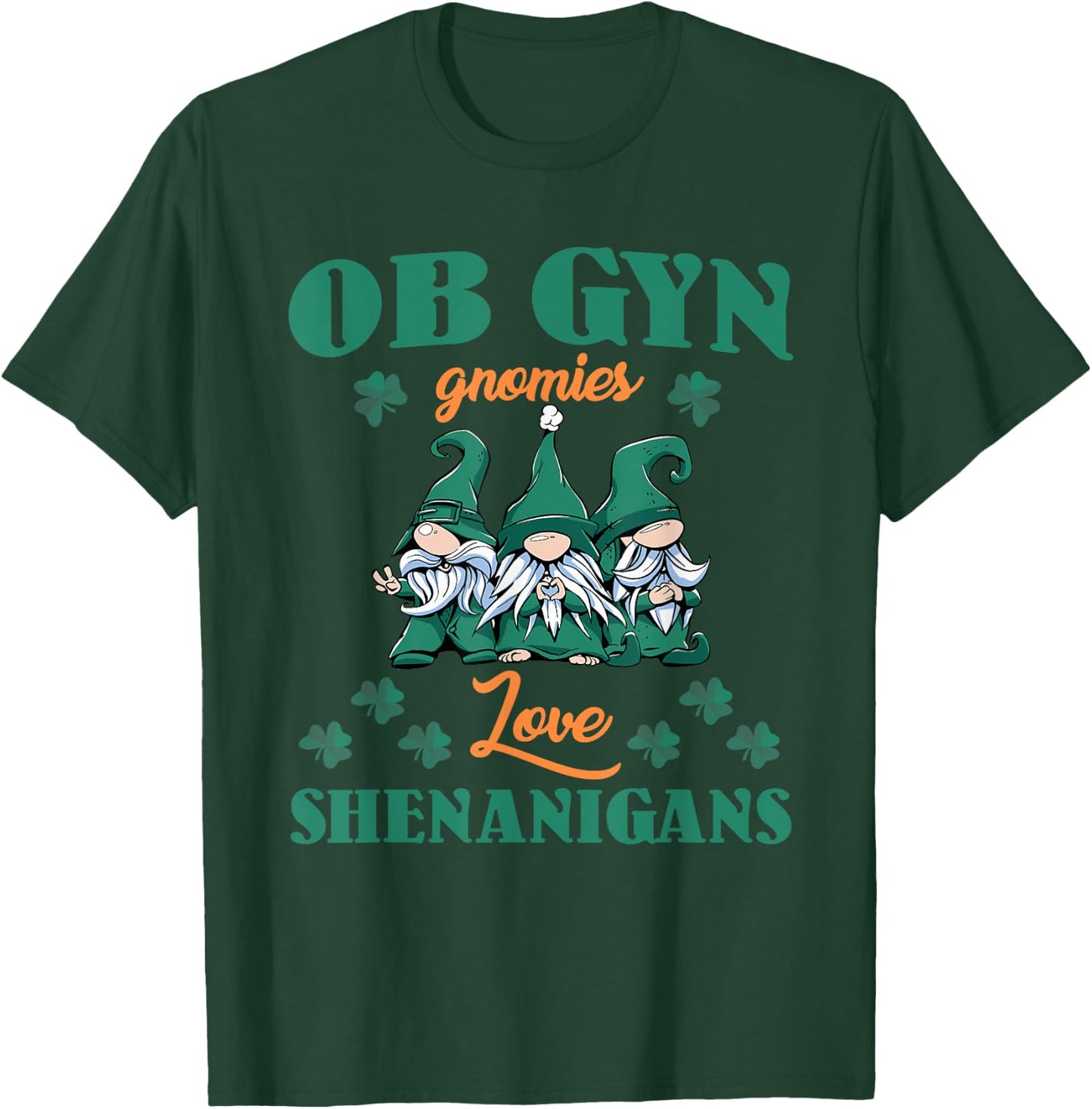 OBGYN Gnomies Love Shenanigans St. Patrick's Day Costume T-Shirt - T-Shirt | Forest