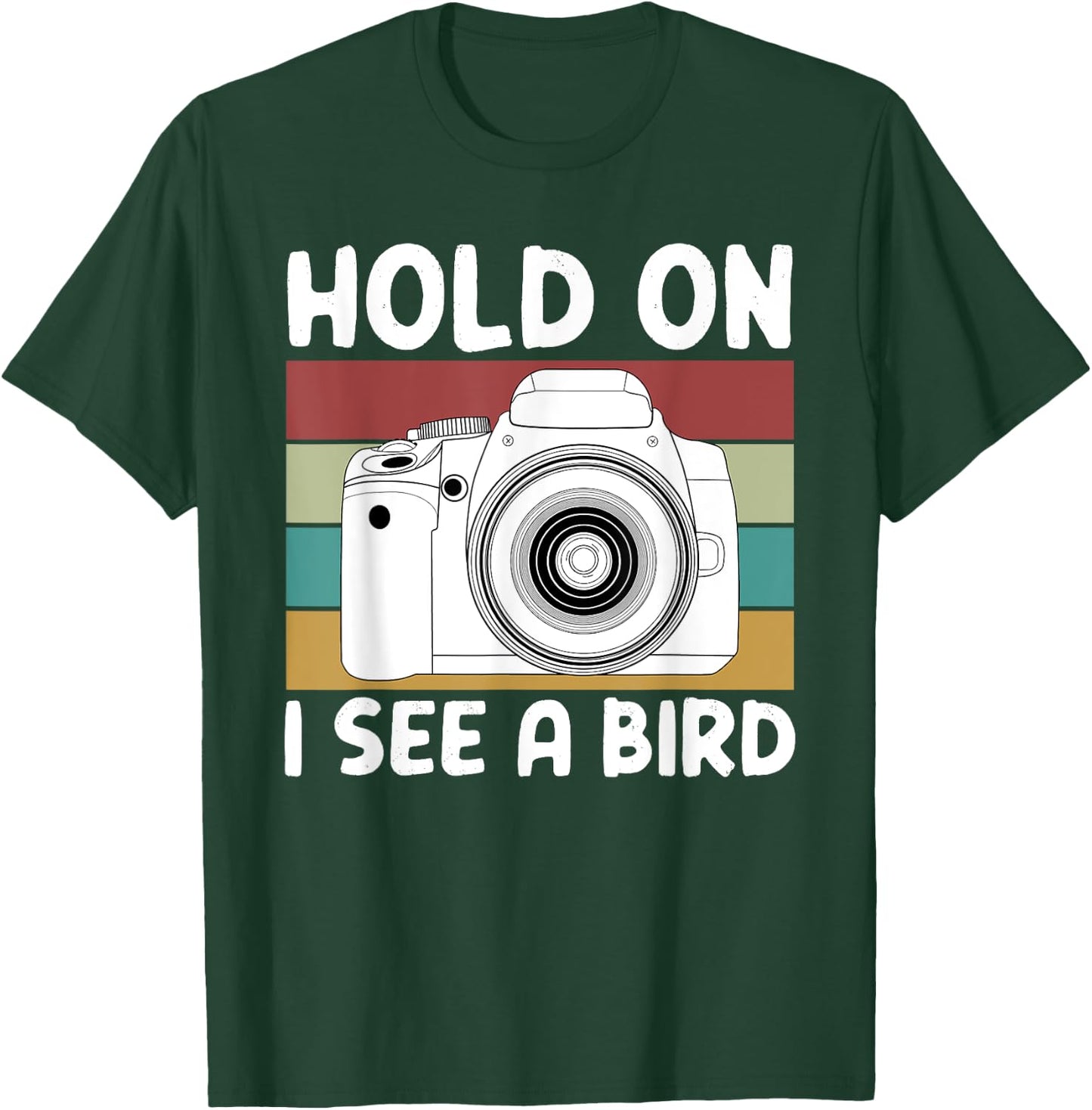 Hold On I See A Bird Cameras Photography T-Shirt - T-Shirt | Forest