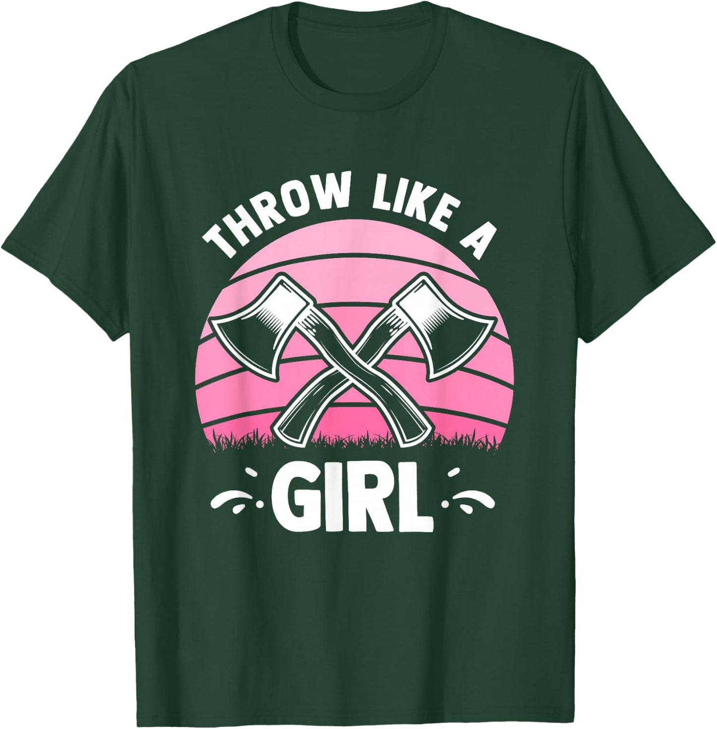 Throw Like A Girl - Funny Axe Throwing Hatchet Thrower T-Shirt - T-Shirt | Forest