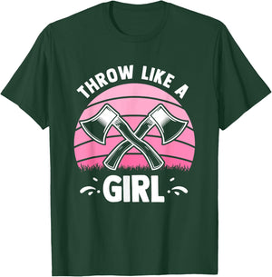Throw Like A Girl - Funny Axe Throwing Hatchet Thrower T-Shirt - T-Shirt | Forest