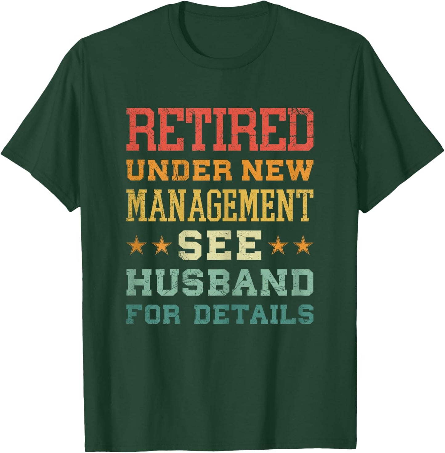 Retired Under New Management See Husband For Details T-Shirt - T-Shirt | Forest
