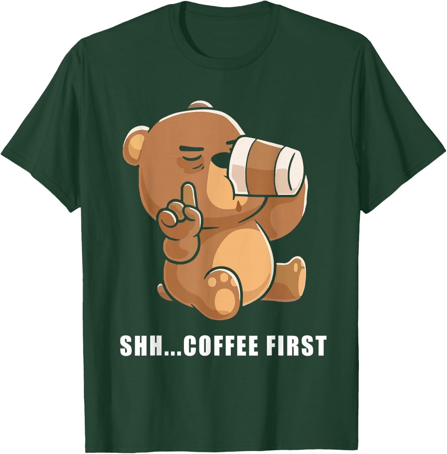 Bear Shh... coffee first T-Shirt - T-Shirt | Forest