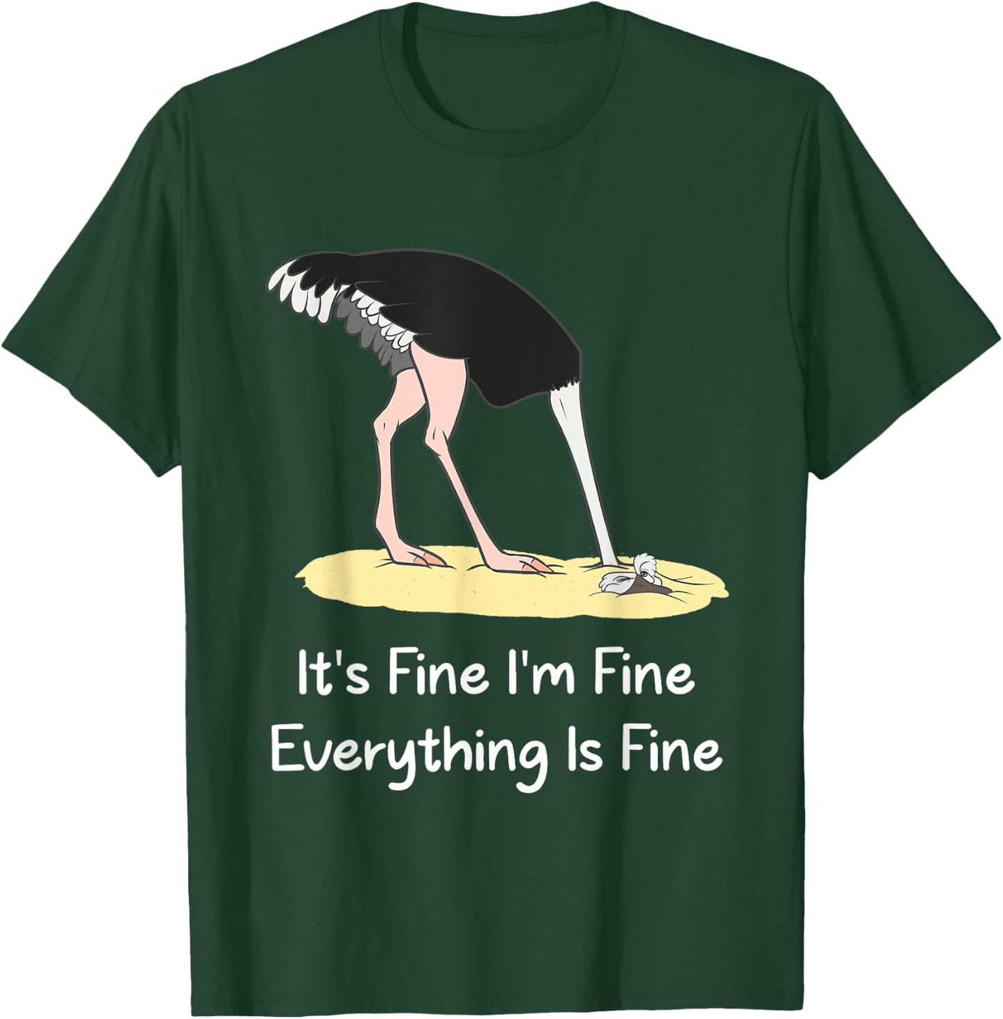 It's Fine I'm Fine Everything Is Fine Funny Ostrich Lover T-Shirt - T-Shirt | Forest