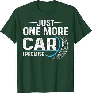 Just One More Car Car Lovers Car Mechanic Auto Repairman T-Shirt - T-Shirt | Forest