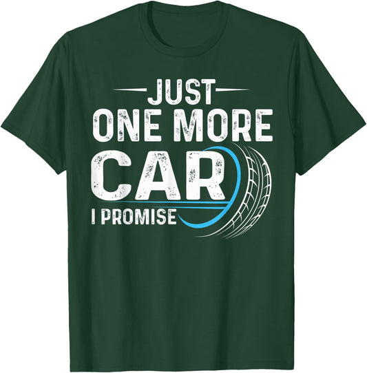 Just One More Car Car Lovers Car Mechanic Auto Repairman T-Shirt - T-Shirt | Forest