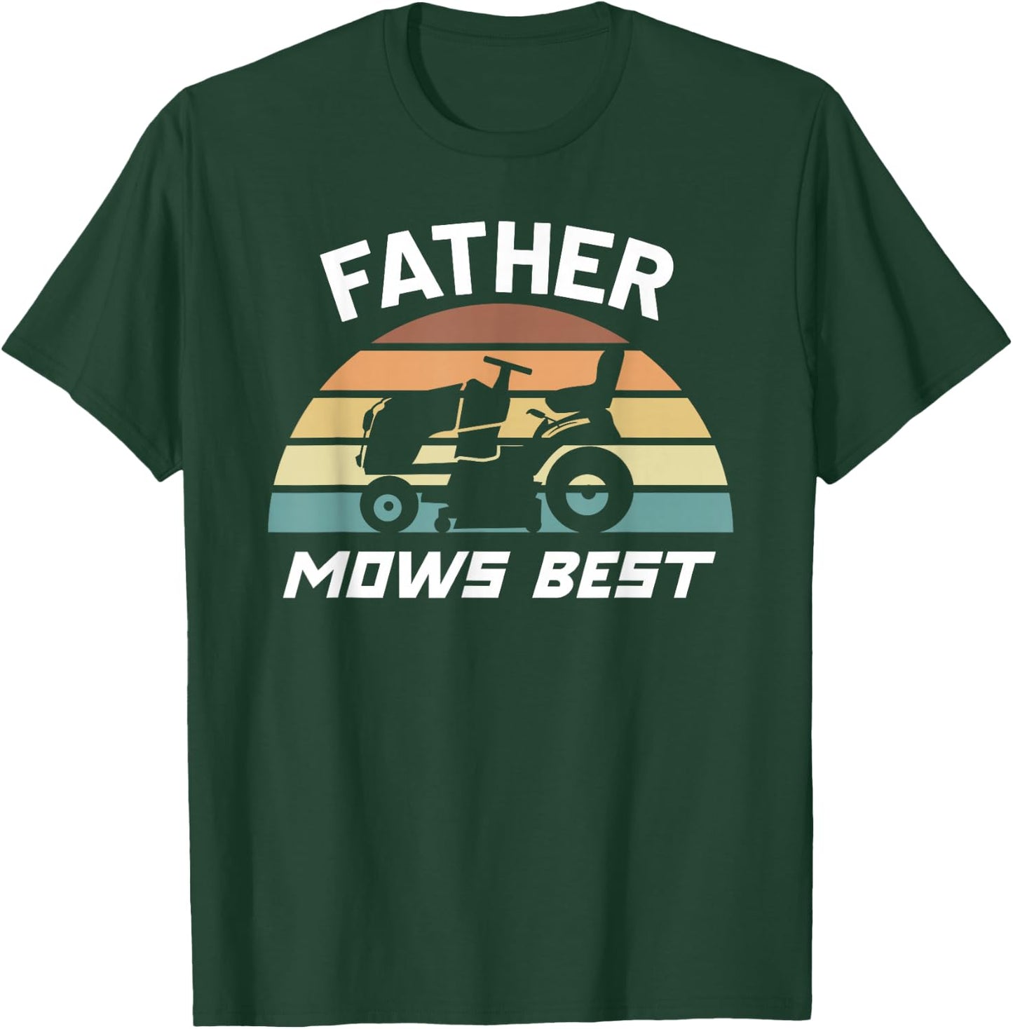 Father Mows Best Lawn Care Dad Mowing Gardener Father's Day T-Shirt - T-Shirt | Forest