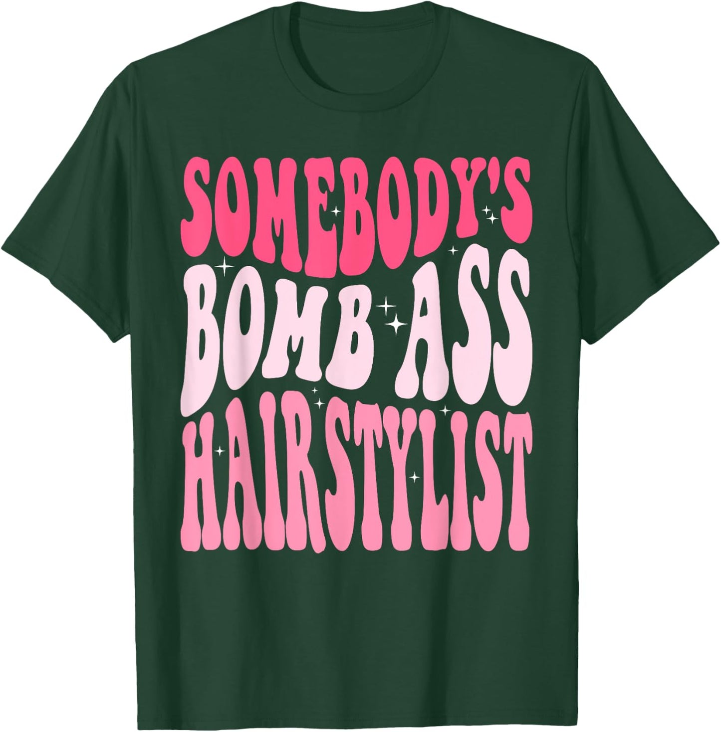 Somebody's Bomb Ass Hairstylist Groovy Hair Stylist T-Shirt - T-Shirt | Forest