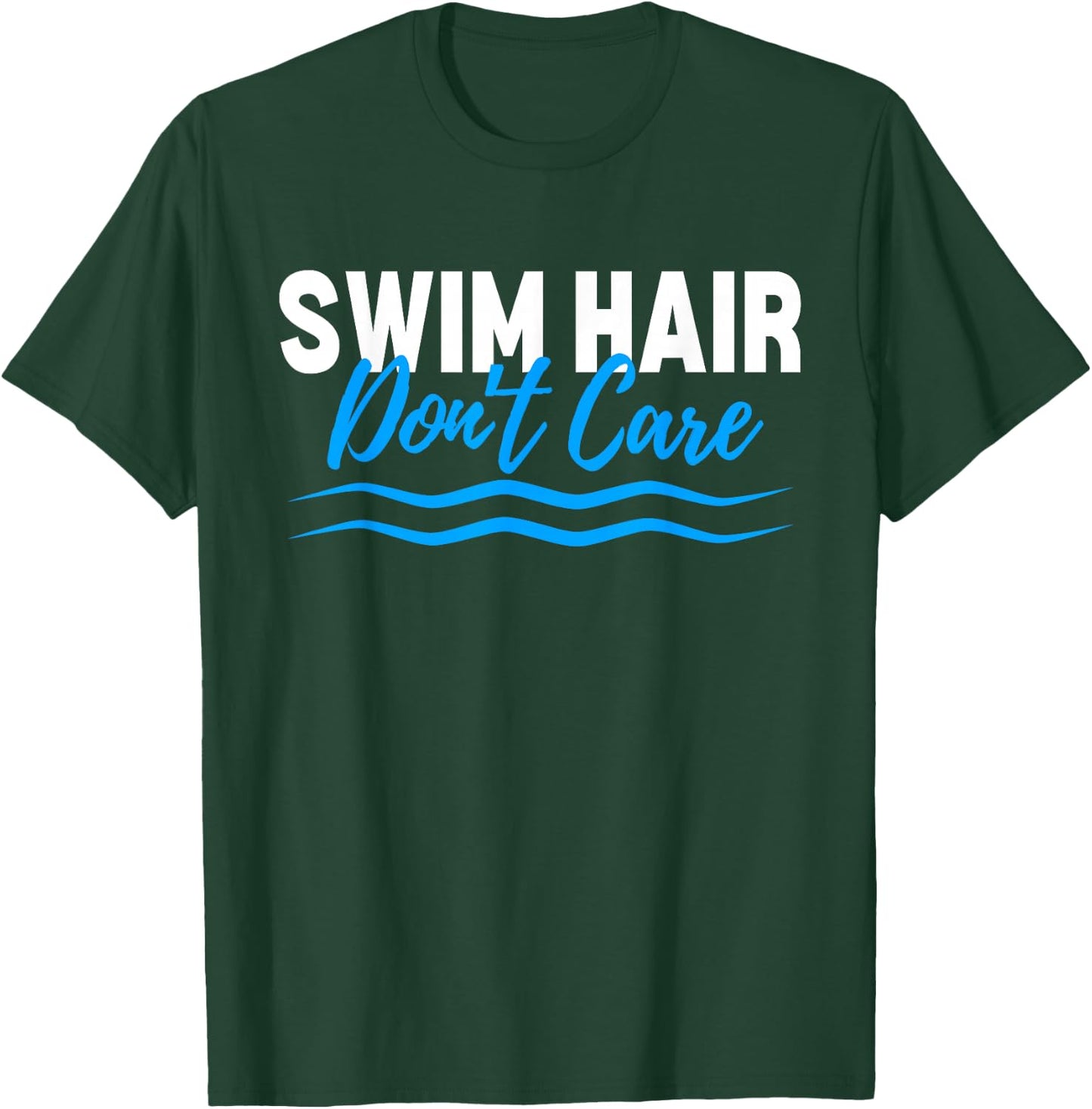 Swim Hair Don't Care Funny Swimming Saying Swimmer T-Shirt - T-Shirt | Forest