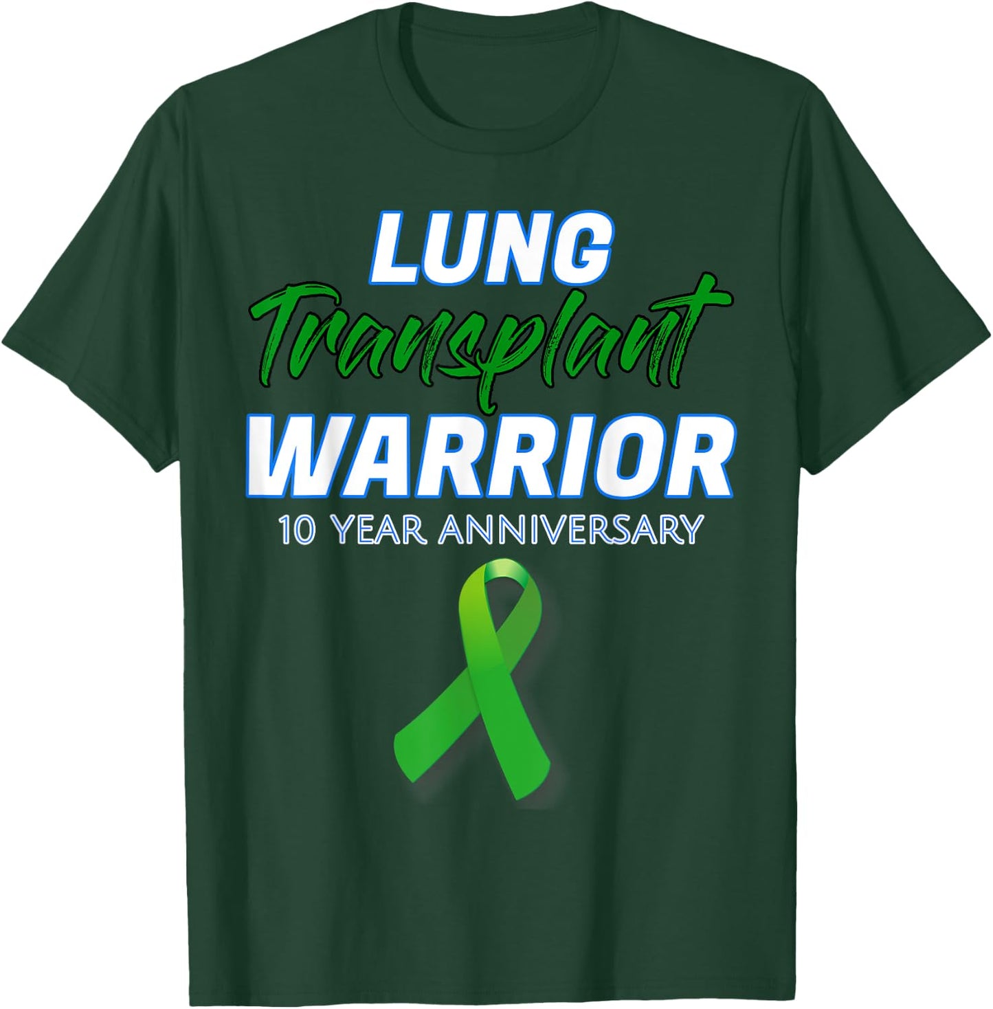 Lung Transplant 10 Year Anniversary Warrior patient Survivor T-Shirt - T-Shirt | Forest