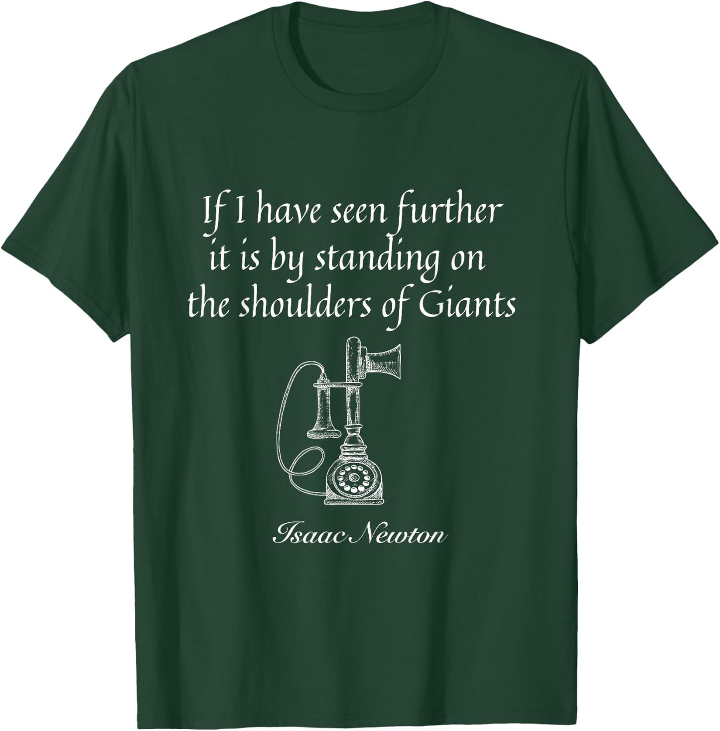 Isaac Newton quote If I have seen further. Modesty quote top T-Shirt - T-Shirt | Forest