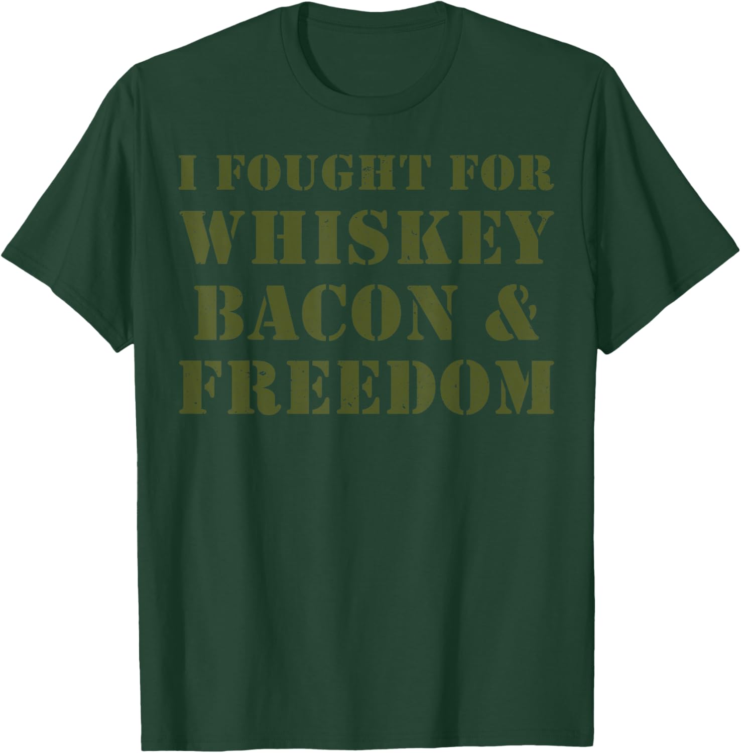 I Fought For Whiskey Bacon And Freedom T-Shirt - T-Shirt | Forest