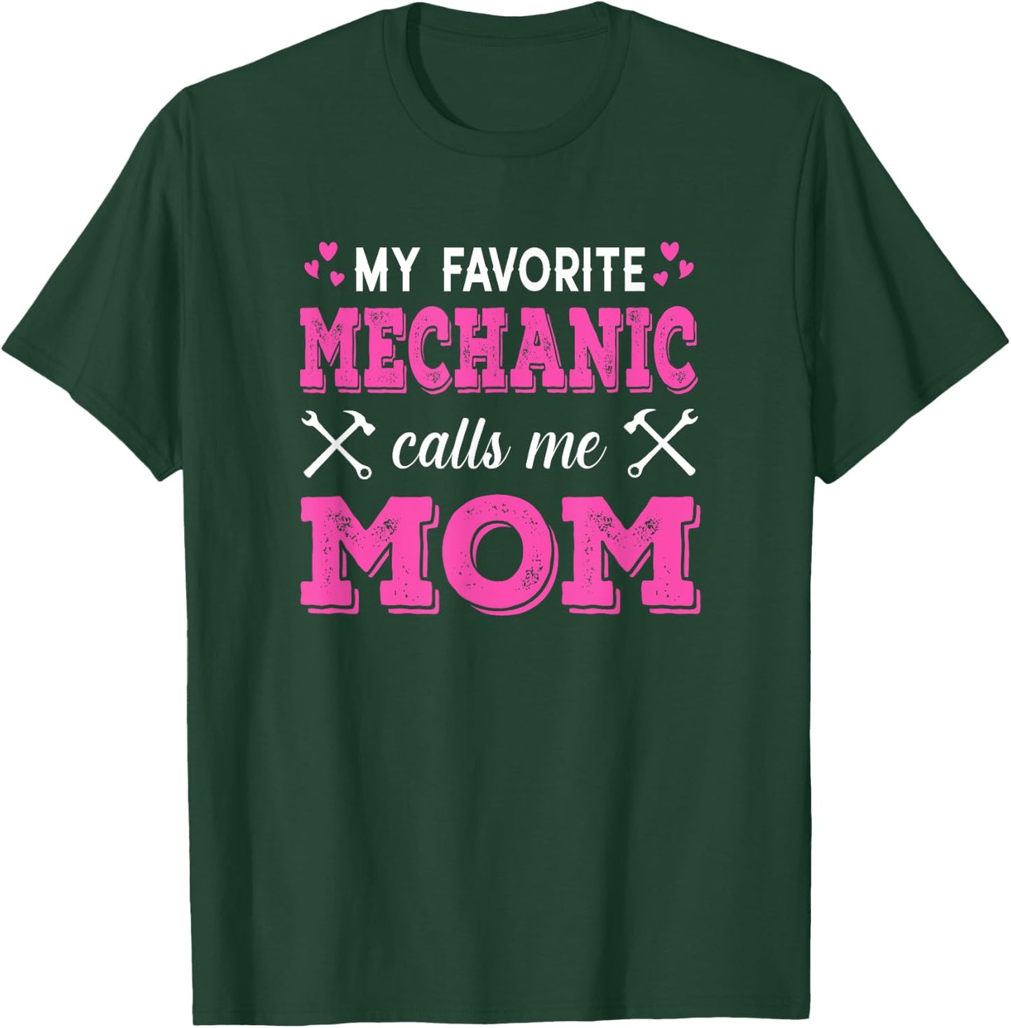 Car Mechanic - My Favorite Mechanic Calls Me Mom T-Shirt - T-Shirt | Forest