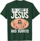 All I Want Is Jesus And Burrito Mexican Food Christian T-Shirt - T-Shirt | Forest