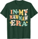 in My Mawmaw Era Funny Sarcastic Groovy Retro Mothers Day T-Shirt - T-Shirt | Forest