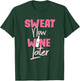 Sweat Now Wine Later T-Shirt - T-Shirt | Forest
