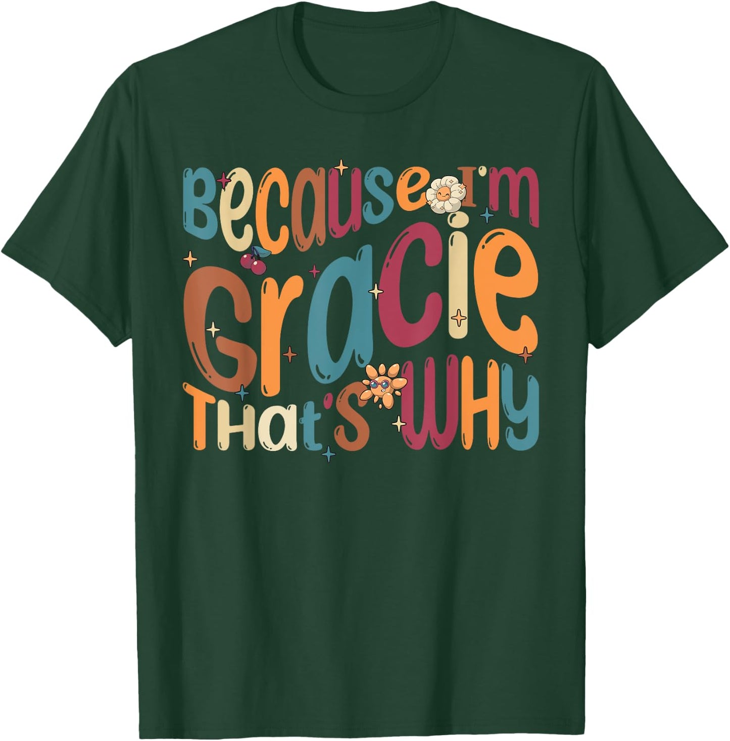 Because I'm Gracie That's Why Funny Groovy Gracie T-Shirt - T-Shirt | Forest
