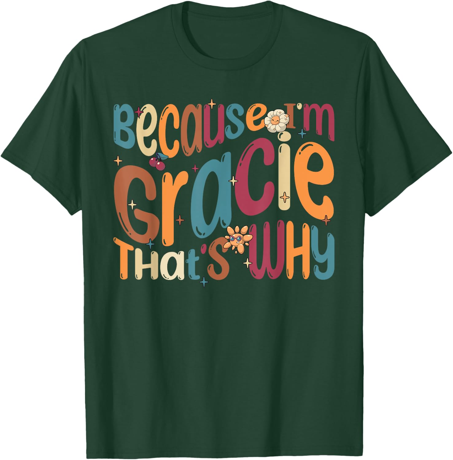 Because I'm Gracie That's Why Funny Groovy Gracie T-Shirt - T-Shirt | Forest