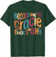 Because I'm Gracie That's Why Funny Groovy Gracie T-Shirt - T-Shirt | Forest