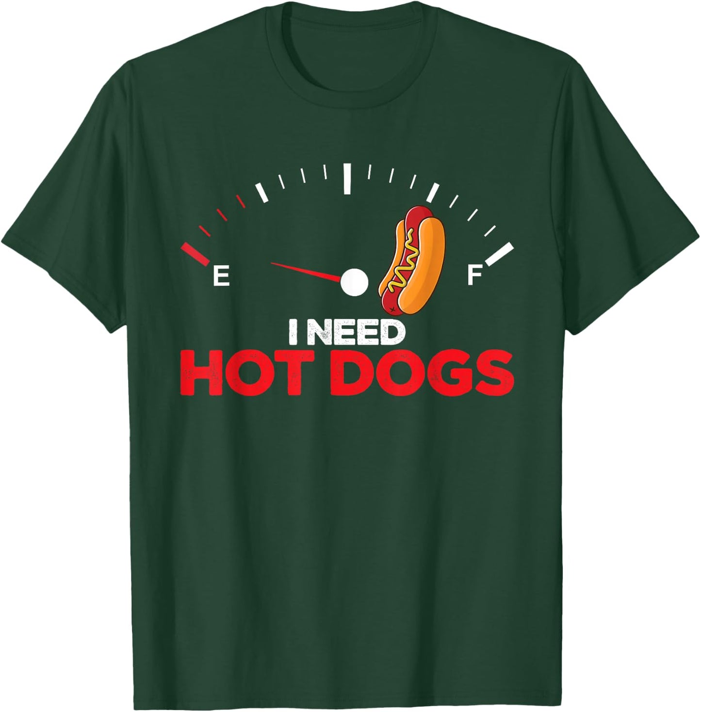 Hot Dogs Sausages BBQ Hotdog I Need Hot Dogs T-Shirt - T-Shirt | Forest