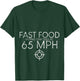 Fast Food Hitting That Deer At 65 Mph T-Shirt - T-Shirt | Forest