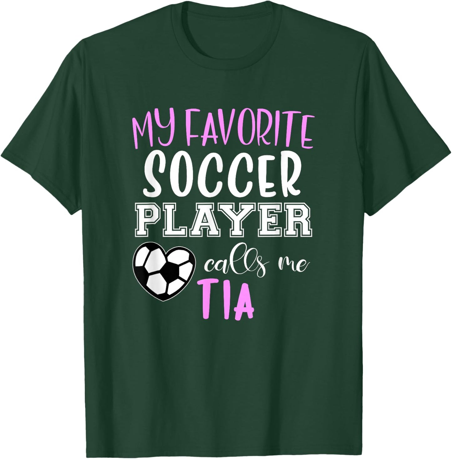 My Favorite Soccer Player Call Me Tia T-Shirt - T-Shirt | Forest