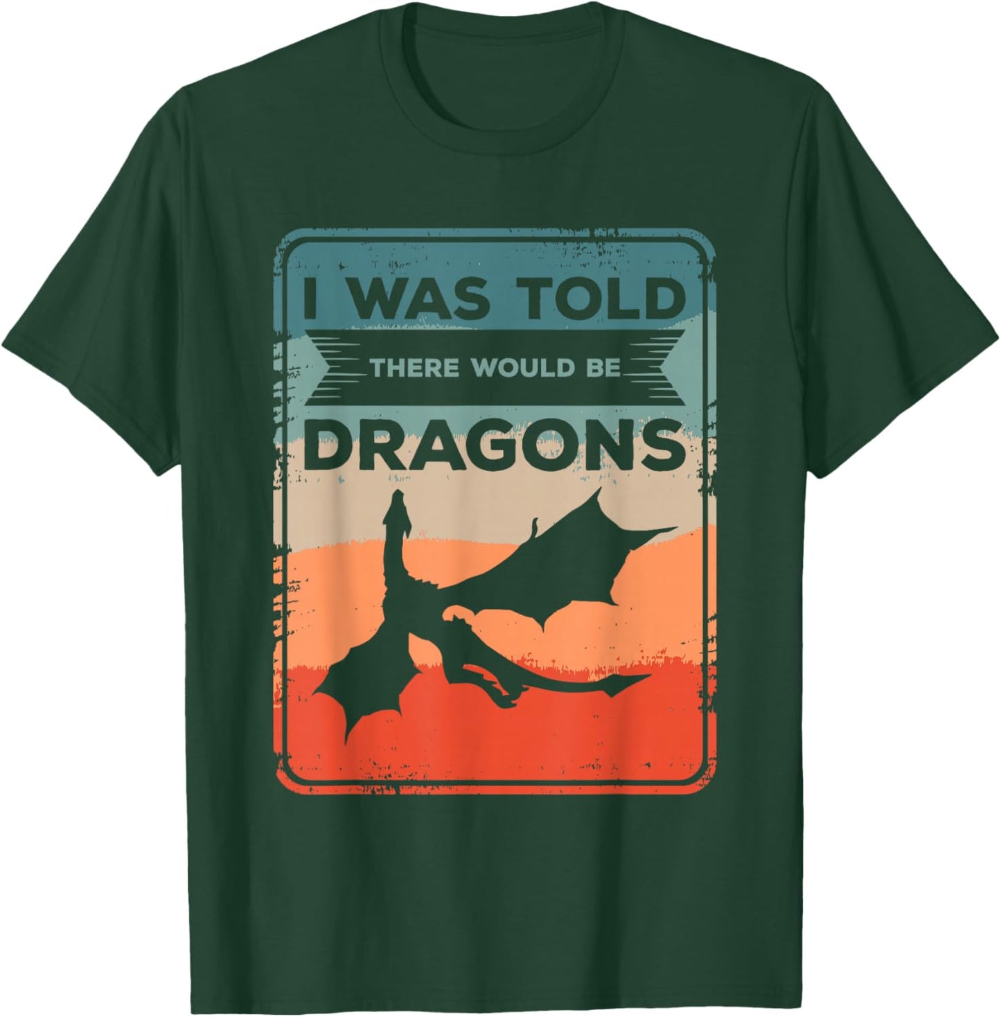 I Was Told There Would Be Dragons Dragon Lover Renaissance T-Shirt - T-Shirt | Forest