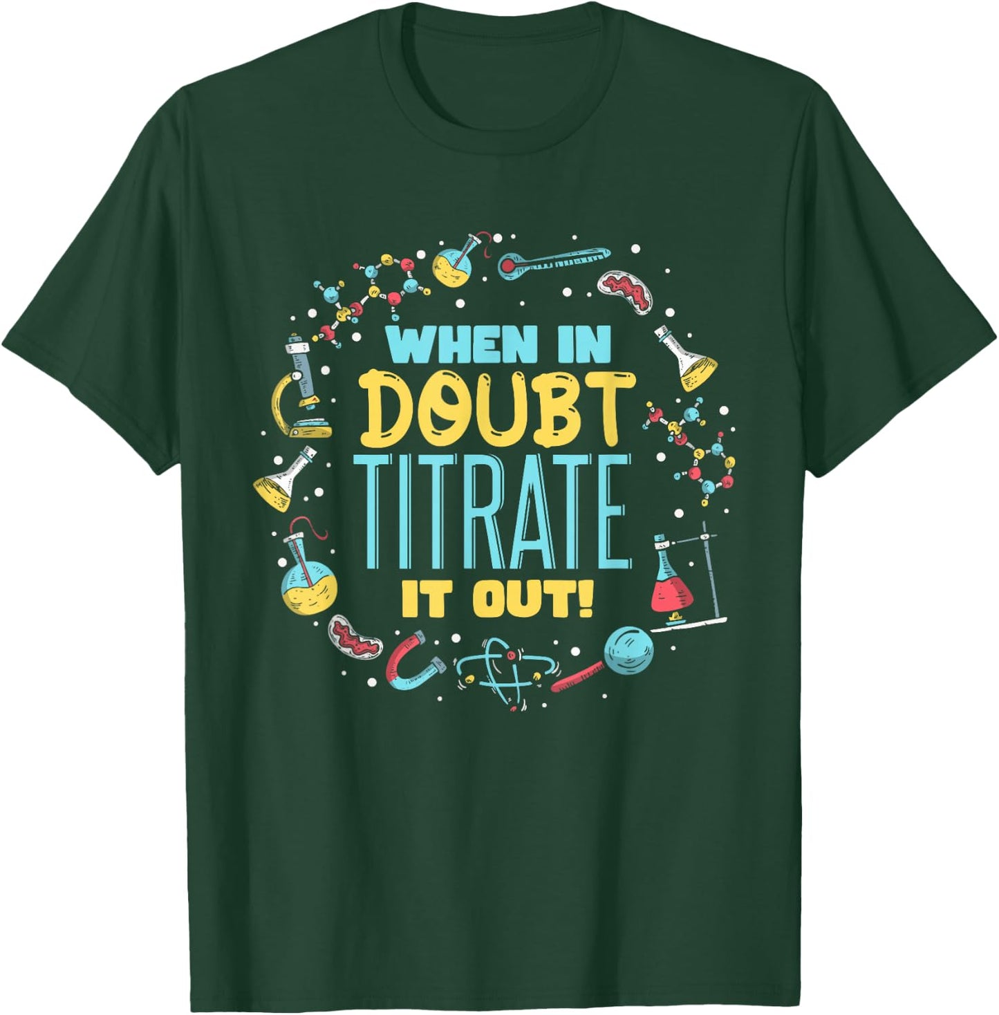 Science Teacher Chemistry Teacher Chemist Pun T-Shirt - T-Shirt | Forest