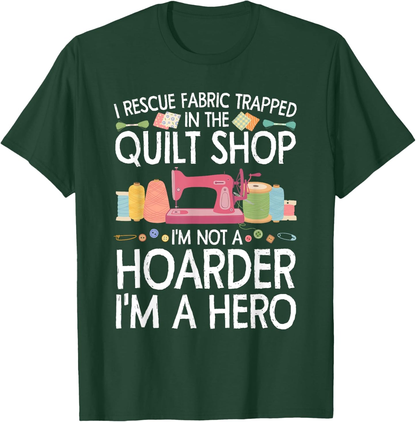 Funny Quilting Art Women Stitch Sewer Quilt Quilter T-Shirt - T-Shirt | Forest