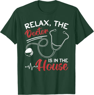 Relax The Doctor Is In The House - Doctor Medical Humor T-Shirt - T-Shirt | Forest