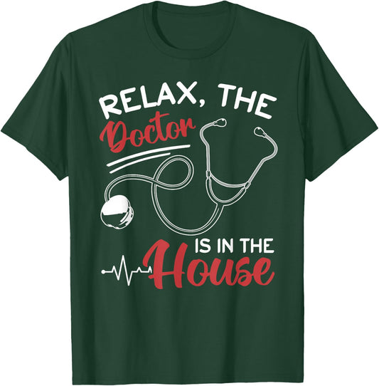 Relax The Doctor Is In The House - Doctor Medical Humor T-Shirt - T-Shirt | Forest