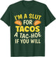 Funny Taco Lover I'm A Slut For Tacos A Tac Hoe If You Will T-Shirt - T-Shirt | Forest