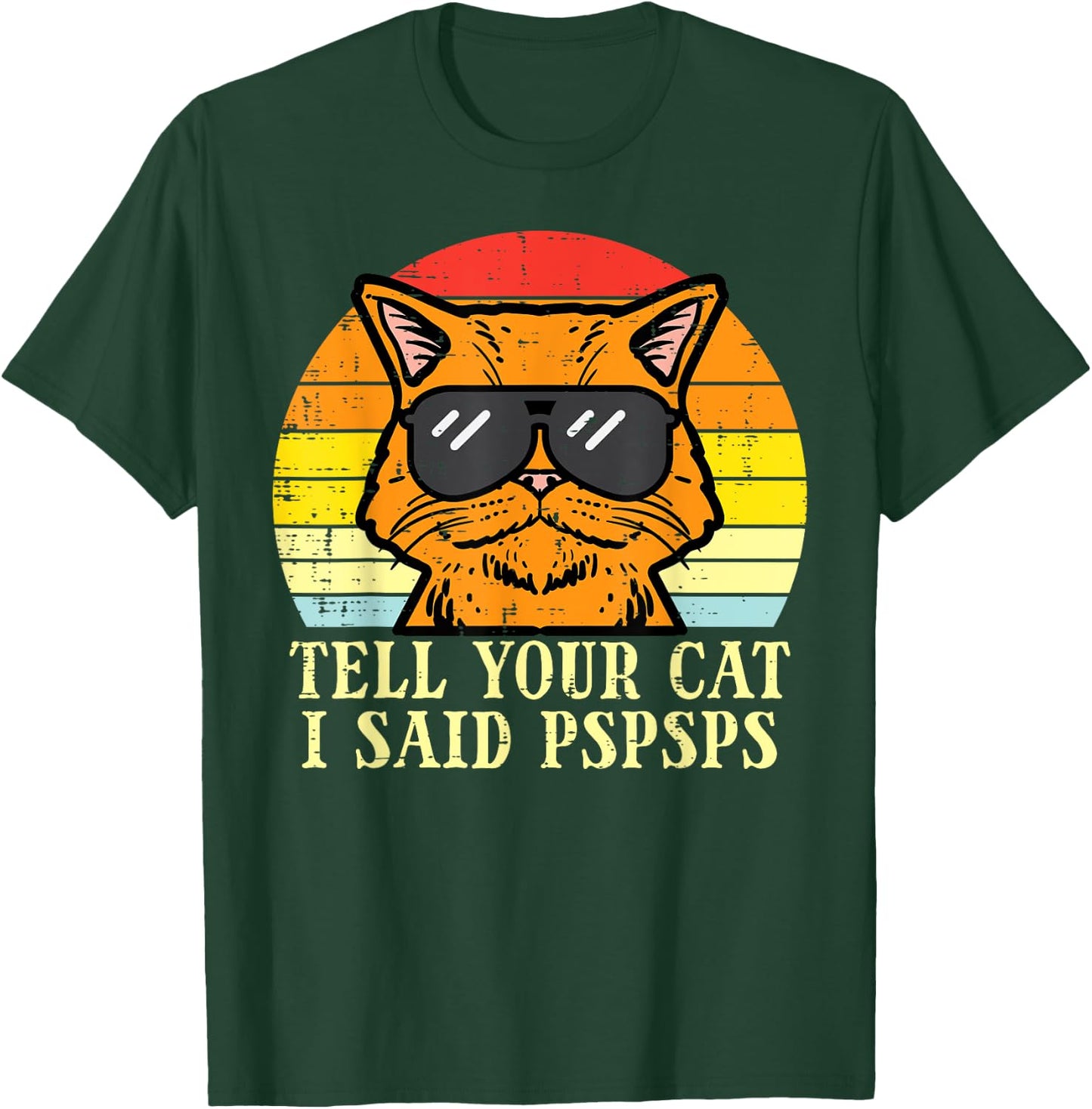 Tell Your Cat I Said Pspsps Funny Meow Humor Men Women Kids T-Shirt - T-Shirt | Forest