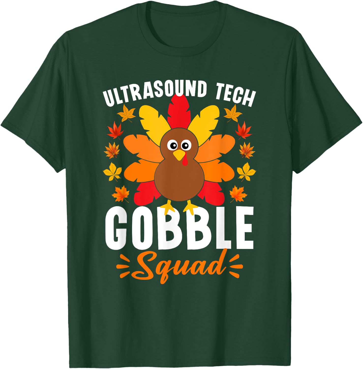 Ultrasound Tech Gobble Squad Shirt Funny Turkey Thanksgiving T-Shirt - T-Shirt | Forest