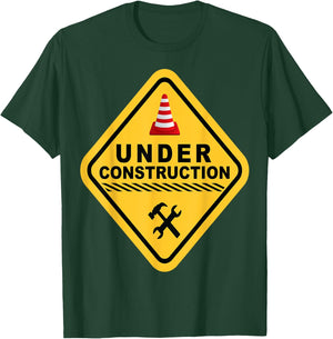 I Am Currently Under Construction T-Shirt - T-Shirt | Forest