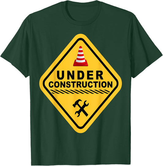 I Am Currently Under Construction T-Shirt - T-Shirt | Forest
